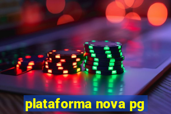 plataforma nova pg